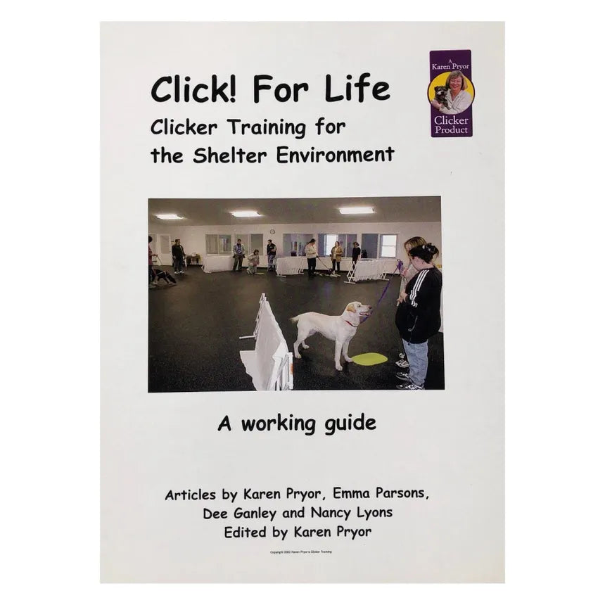 E-BOOK Click For Life! Clicker Training for the Shelter Environment by Karen Pryor, Emma Parsons, Dee Ganley, and Nancy Lyon