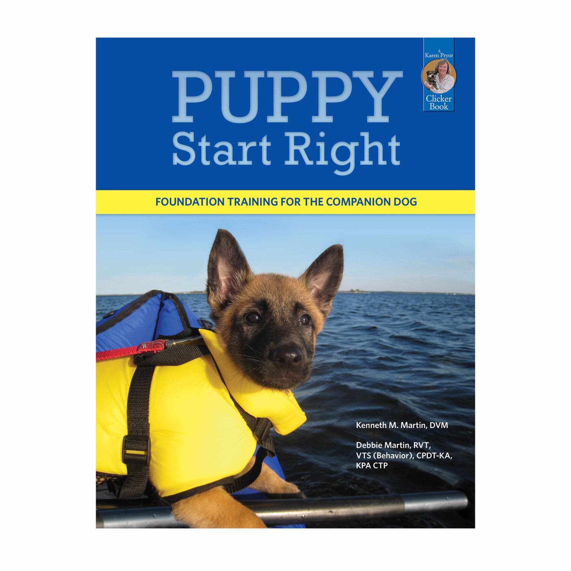 E-BOOK Puppy Start Right: Foundation Training for the Companion Dog By Kenneth Martin, DVM, and Debbie Martin, RVT, VTS
