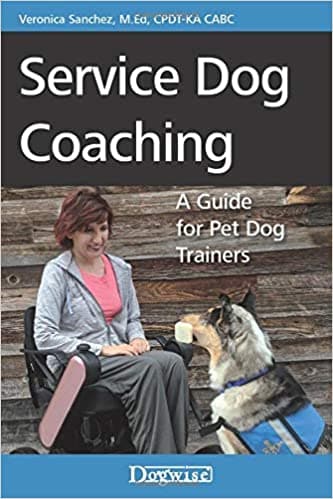 Service Dog Coaching - A Guide for Pet Dog Trainers by Veronica Sanchez DOGWISE